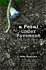a Petal Under Pavement, a 2013 Mike Brennan book