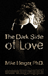 the Dark Side of Love, a Mike Berger, Ph.D. book